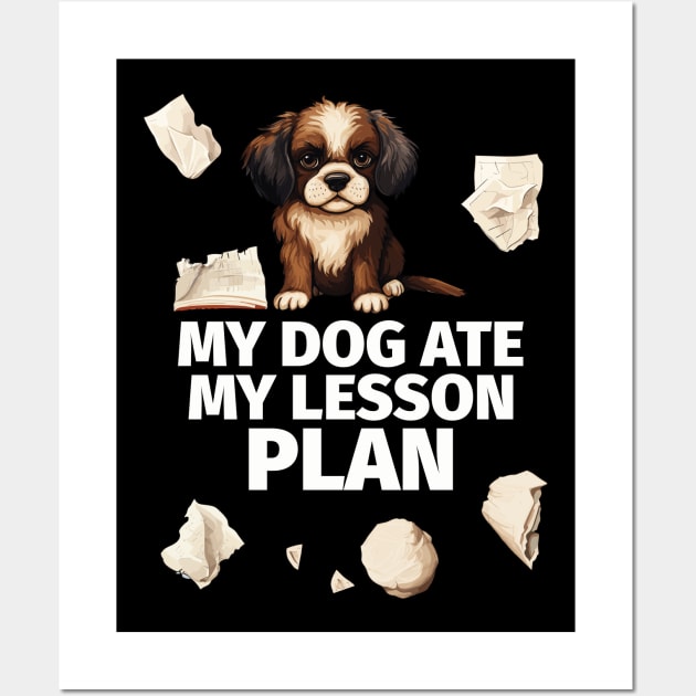 My Dog Ate My Lesson Plan Wall Art by PaulJus